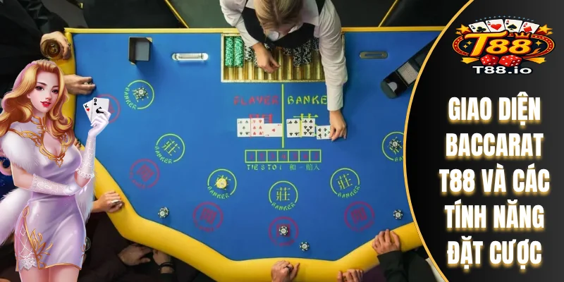 Giao diện Baccarat T88 và các tính năng đặt cược