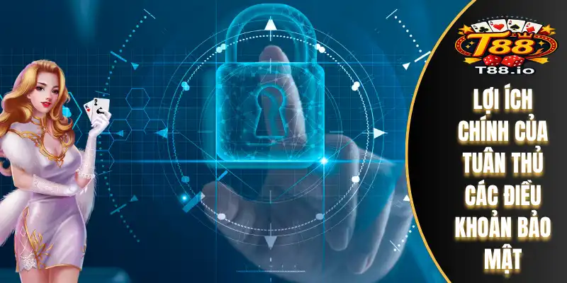 Lợi ích chính của tuân thủ các điều khoản bảo mật
