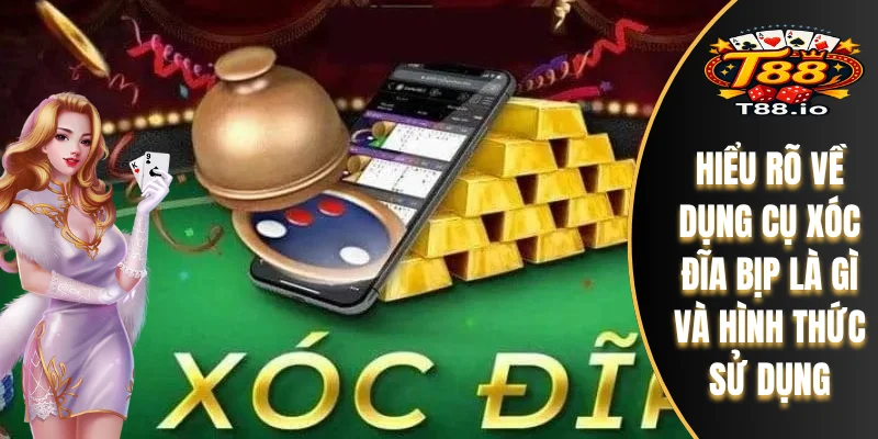 Tìm Hiểu Dụng Cụ Xóc Đĩa Bịp Chuẩn Xác Nhất Cùng T88 4 Hiểu rõ về dụng cụ xóc đĩa bịp là gì và hình thức sử dụng