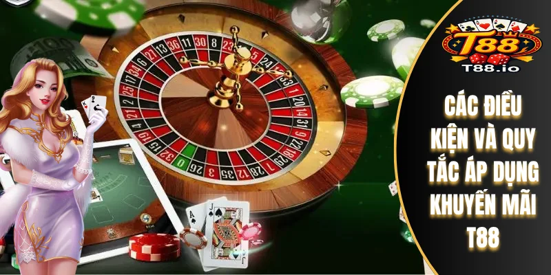 Khuyến Mãi T88 2 Các điều kiện và quy tắc áp dụng khuyến mãi T88