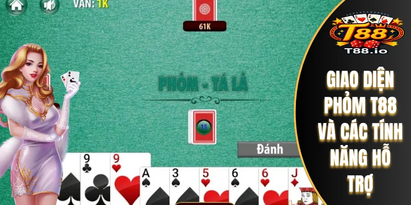 Giao diện Phỏm T88 và các tính năng hỗ trợ
