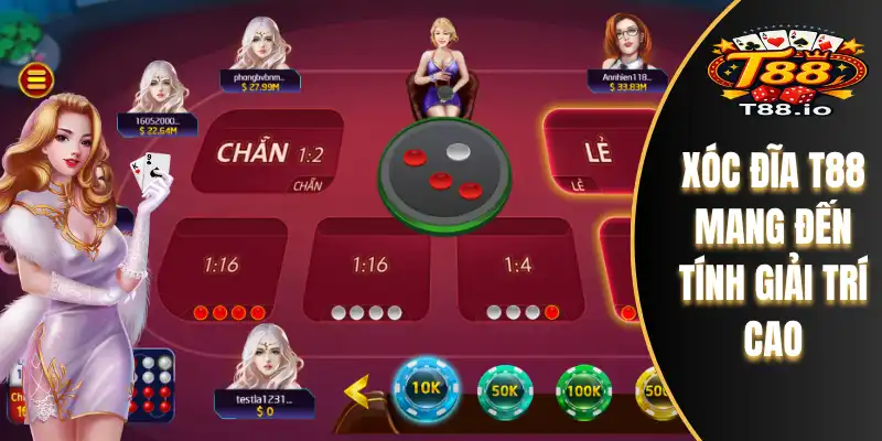 Xóc đĩa T88 mang đến tính giải trí cao